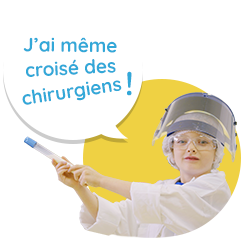 J'ai même croisé des chirurgiens !