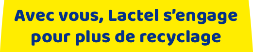 Avec vous, Lactel s'engage pour plus de recyclage